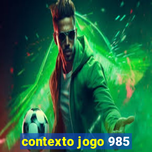 contexto jogo 985